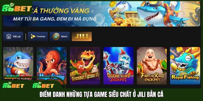 Điểm danh những tựa game siêu chất ở Jili bắn cá