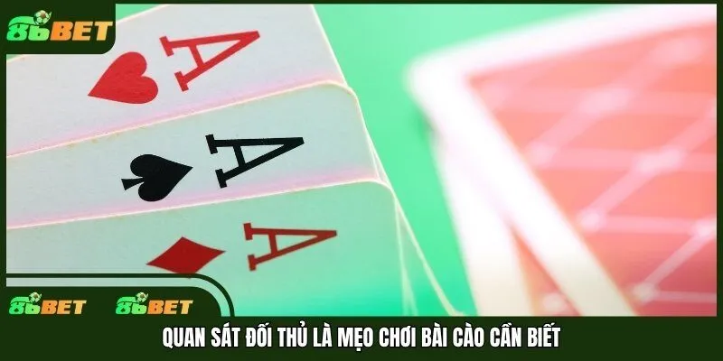 Quan sát đối thủ là mẹo chơi bài cào cần biết